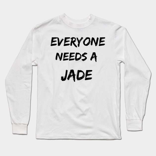 Jade Name Design Everyone Needs A Jade Long Sleeve T-Shirt by Alihassan-Art